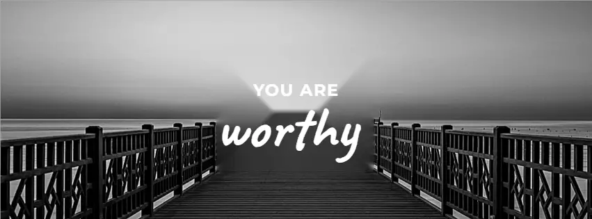You Are Worthy