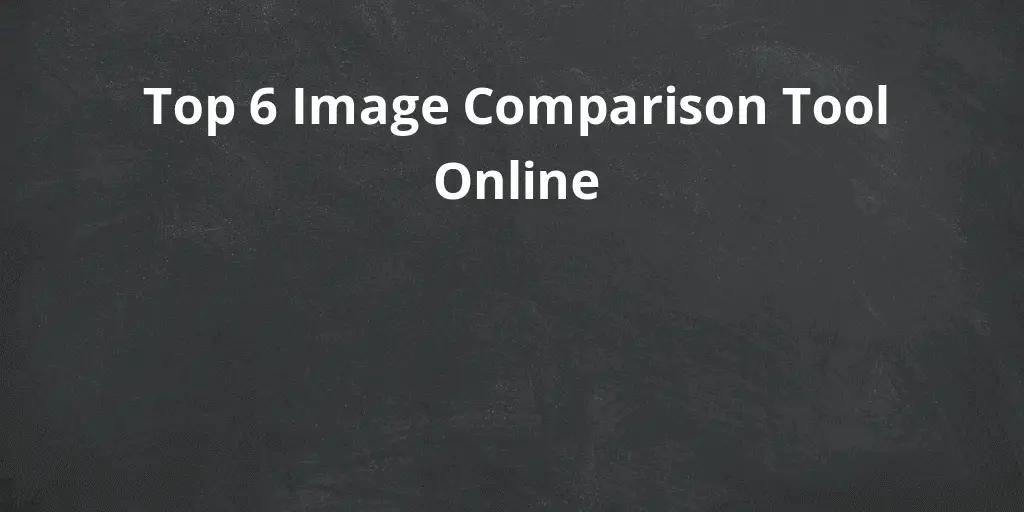 Top 6 Image Comparison Tool Online