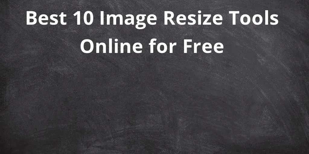 Best 10 Image Resize Tools Online for Free