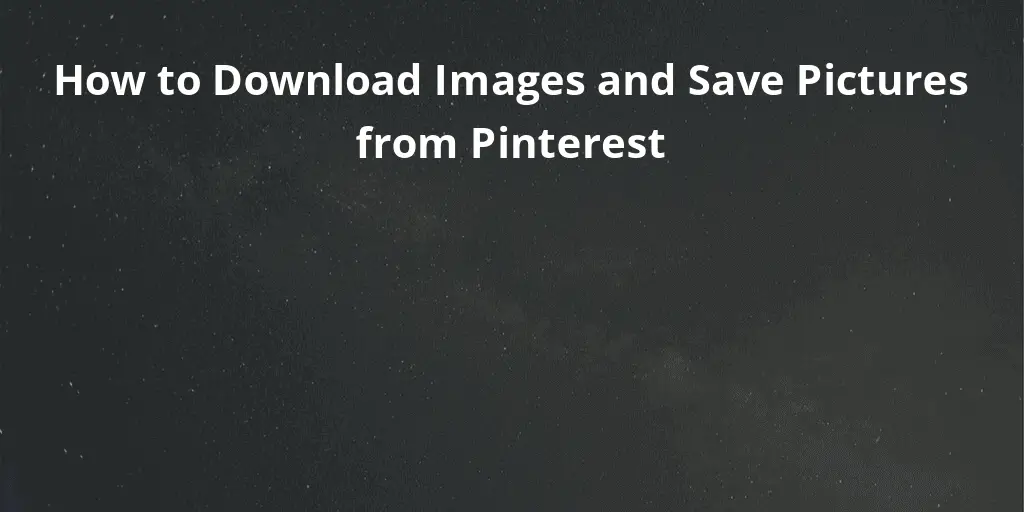 How to Download Images and Save Pictures from Pinterest
